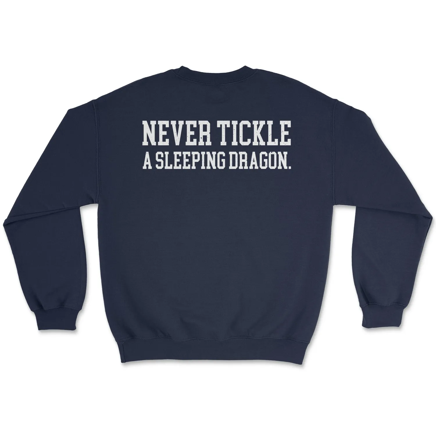 Never Tickle A Sleeping Dragon Graphic Sweatshirt